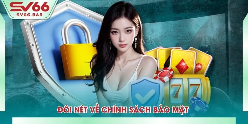 Đôi nét về chính sách bảo mật