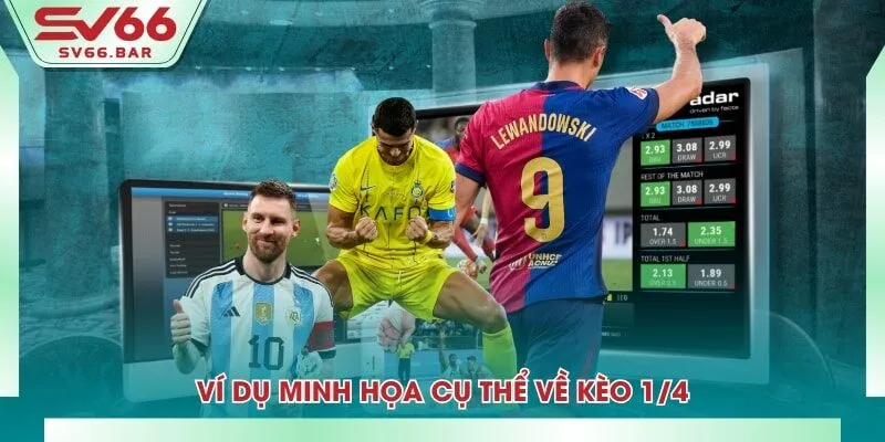 Ví dụ minh họa cụ thể về kèo 1/4